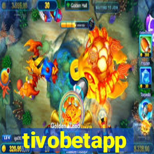 tivobetapp