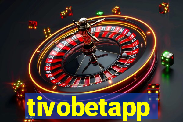 tivobetapp