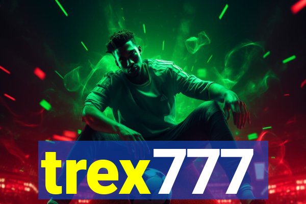 trex777