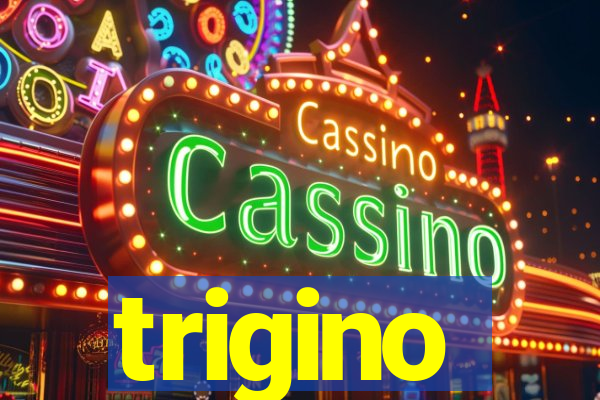 trigino