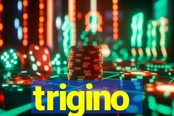 trigino