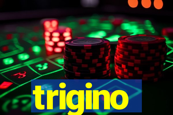 trigino