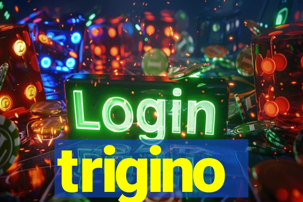 trigino