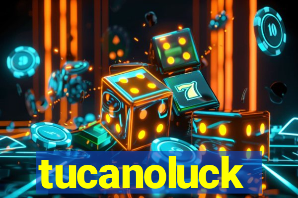 tucanoluck