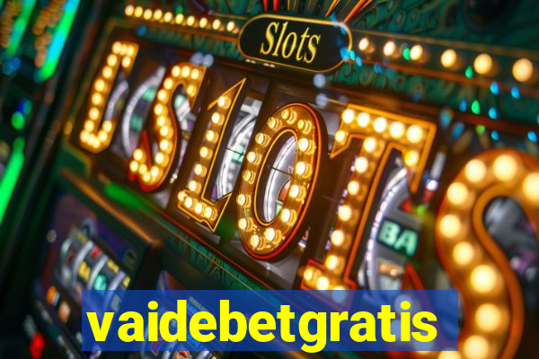 vaidebetgratis