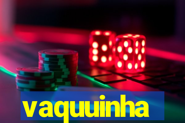 vaquuinha