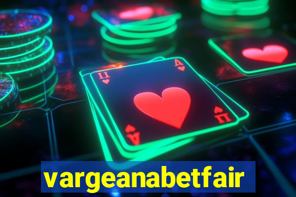 vargeanabetfair