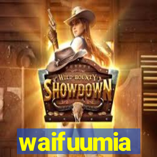 waifuumia