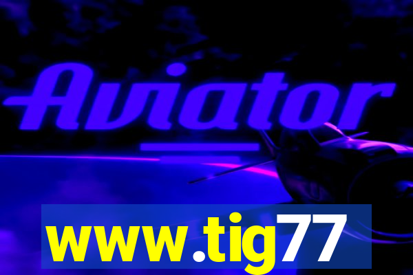 www.tig77