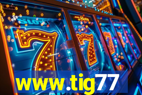 www.tig77