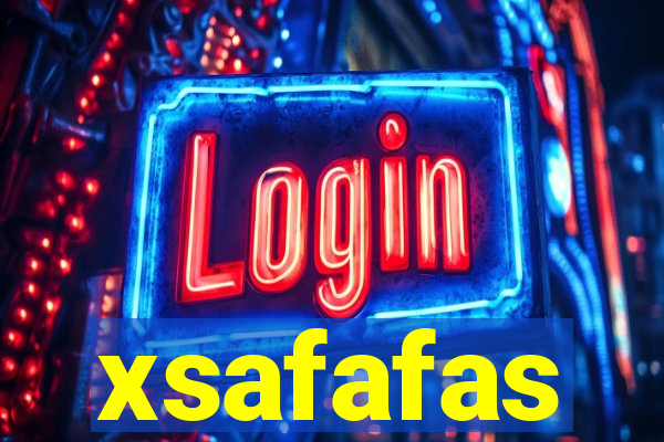 xsafafas