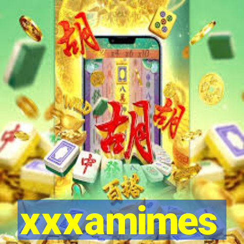 xxxamimes