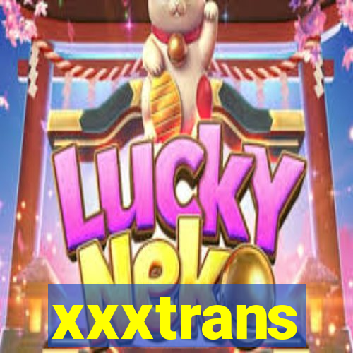 xxxtrans