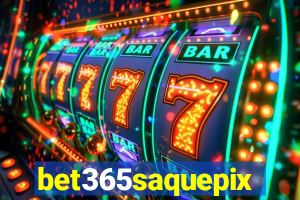 bet365saquepix