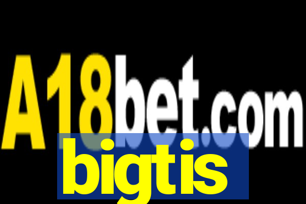 bigtis