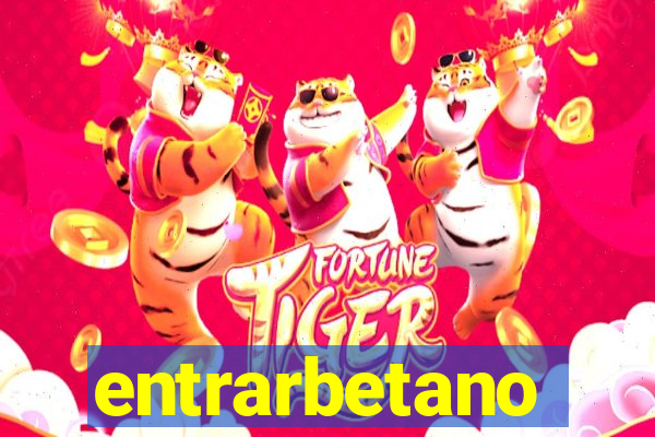 entrarbetano