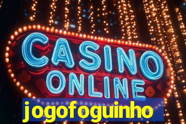 jogofoguinho