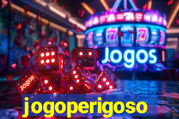 jogoperigoso