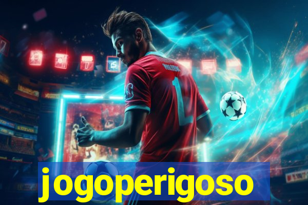 jogoperigoso