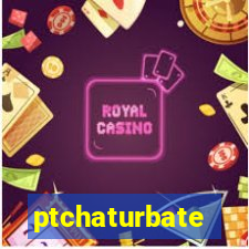 ptchaturbate