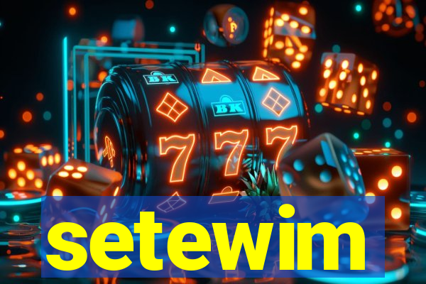 setewim