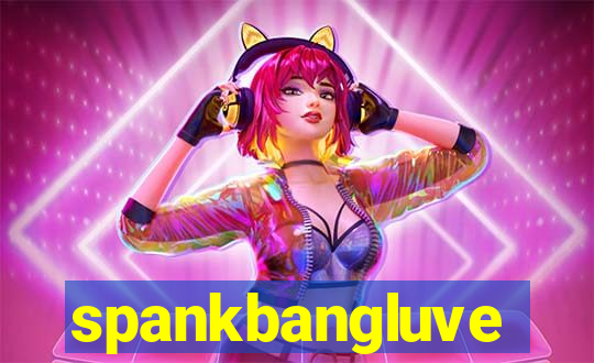 spankbangluve