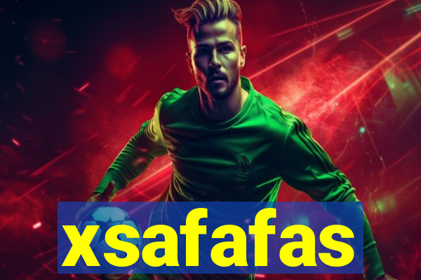 xsafafas